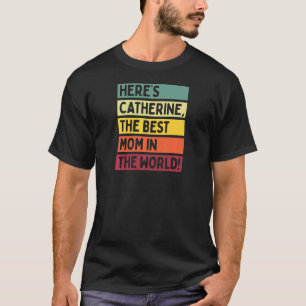 Camiseta Mulheres Eis Catherine A Melhor Mãe Do Mundo