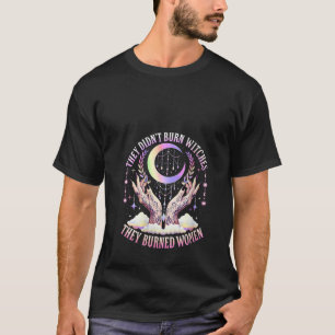 Camiseta Mulheres Elas Não Queimaram Bruxas Queimaram Mulhe