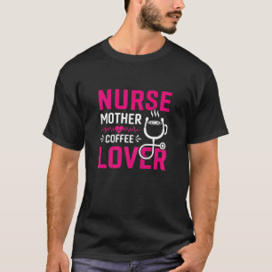 Camiseta Mulheres Enfermeiram Mãe Café Lover Nicu Enfermeir