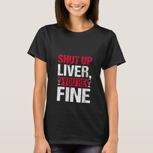 Camiseta Mulheres Engraçadas Cale-se Você é bom Bebendo Vin (Frente)