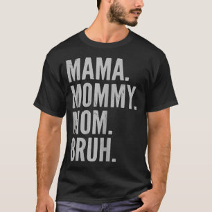 Camiseta Mulheres Engraçadas Mamãe Mamãe Mãe Bruh Mamãe E E