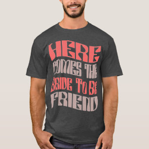 Camiseta Mulheres Engraçadas Noiva Amiga A Ser Retroativa