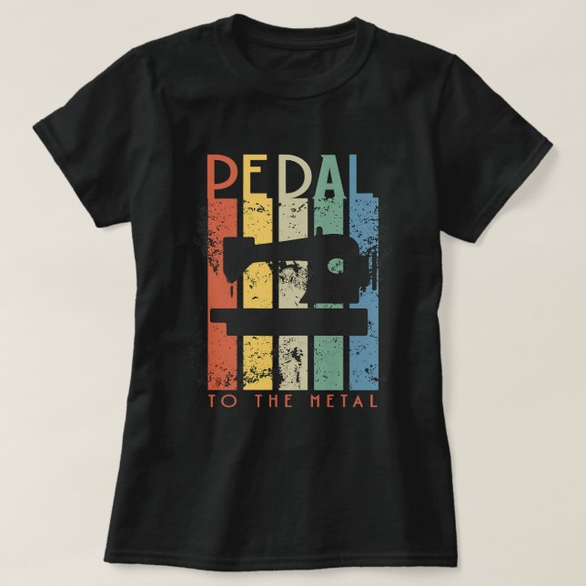Camiseta Mulheres Engraçadas Pedais para a costura do metal (Frente do Design)