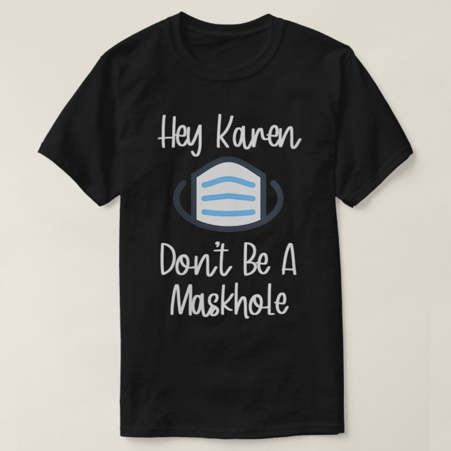 Camiseta Mulheres Engraçadas Presentes De Máscara Ei Karen  (Frente do Design)