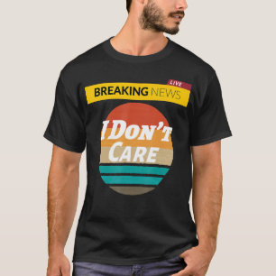 Camiseta Mulheres Engraçadas Rapazes Sassy Dizendo Notícias