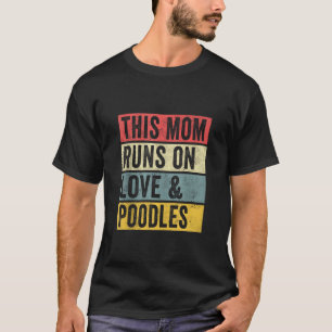 Camiseta Mulheres Esta Mãe Funciona Com Amor E Poodles Cach