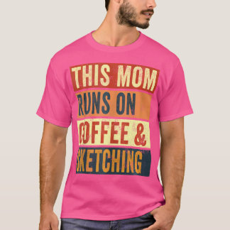 Camiseta Mulheres Esta Mãe Funciona No Café E Desenhando Dr