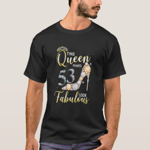 Camiseta Mulheres Esta Rainha Faz 53º Parecer Fabuloso 53º