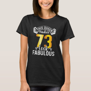 Camiseta Mulheres Esta Rainha Faz 73 Parecidos 73 Anos