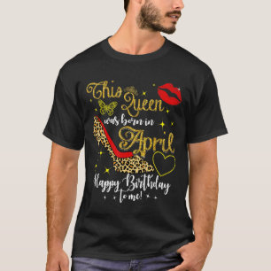 Camiseta Mulheres Esta Rainha Foi Nascer Em Abril No Colégi