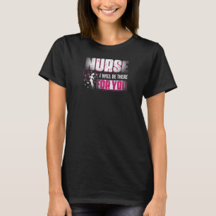 Camiseta Mulheres estarei lá para sua enfermeira de dia de 