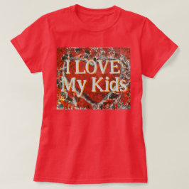 Camiseta Mulheres, eu amo meus filhos Dia de os namorados C