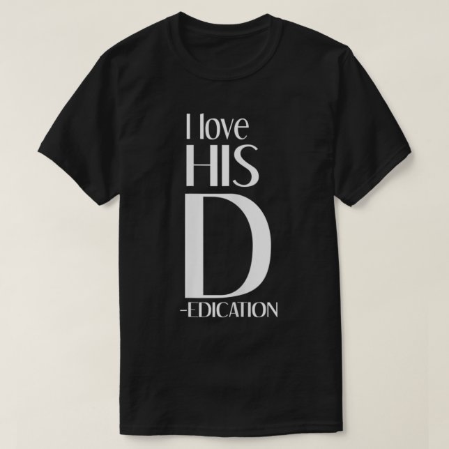 Camiseta Mulheres Eu Amo Sua Dedicação Eu Amo A Sua Diversã (Frente do Design)