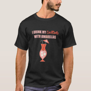 Camiseta Mulheres Eu Bebo Cocktails Com Guarda-chuvas Álcoo