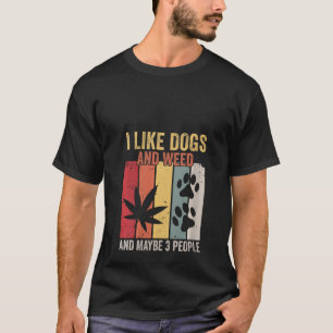 Camiseta Mulheres Eu Gosto De Cães E De Erva E Talvez 3 Pe