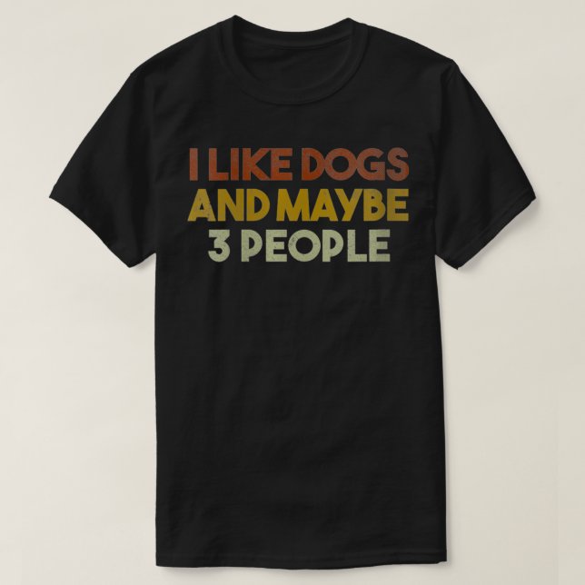 Camiseta Mulheres Eu Gosto De Cães E Talvez 3 Pessoas Engra (Frente do Design)
