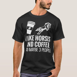 Camiseta Mulheres Eu Gosto De Café De Cavalo E Talvez 3 Pes