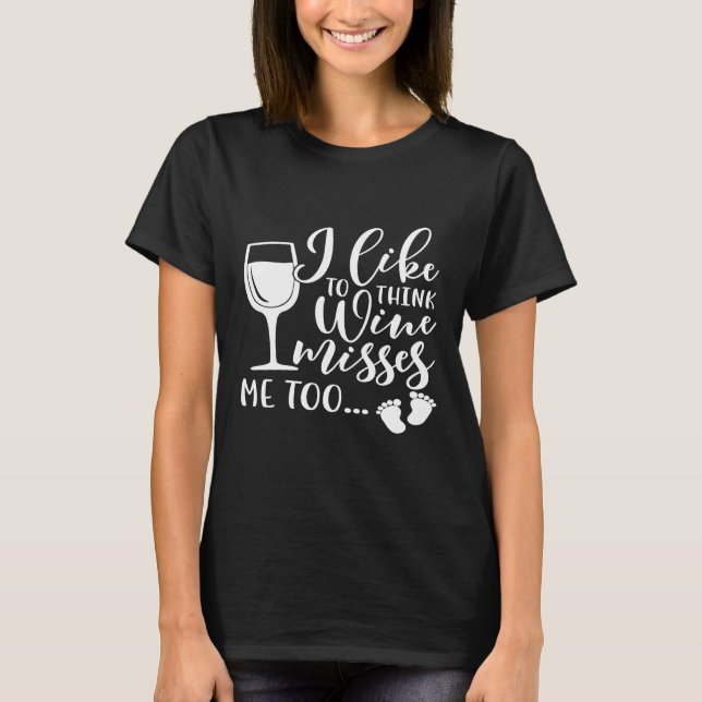 Camiseta Mulheres Eu Gosto De Pensar Que O Vinho Me Sente A (Frente)
