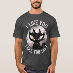 Camiseta Mulheres Eu Gosto de Você Eu Mato Você Por Último