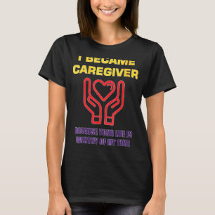 Camiseta Mulheres Eu Me Tornei Um Prestador De Cuidados Por