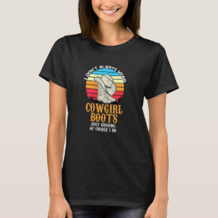 Camiseta Mulheres Eu não ando sempre de botas cowgirl lined