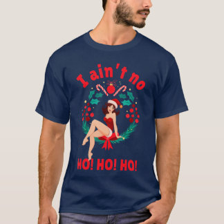 Camiseta Mulheres Eu não sou um Ho Ho Ho Eu não sou um Ho H