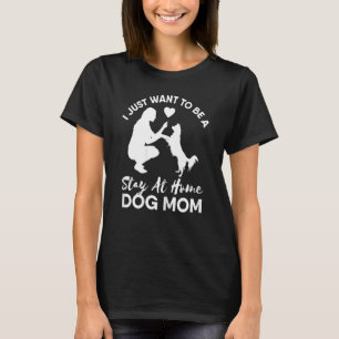 Camiseta Mulheres Eu Só Quero Ficar Em Casa Cachorro Mãe Mo