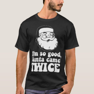 Camiseta Mulheres, eu sou tão bom Papais noeis vieram duas