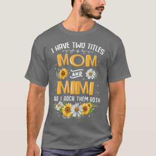 Camiseta Mulheres Eu Tenho Dois Títulos Mamãe E Mimi E Eu R