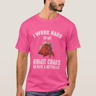 Camiseta Mulheres Eu Trabalho Duro Para Que Meu Caranguejo 