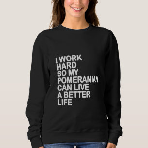 Camiseta Mulheres Eu Trabalho Duro Para Que Meu Pomeraniano