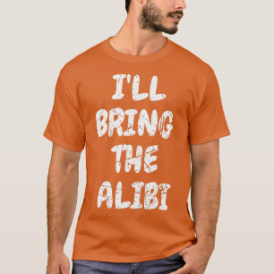 Camiseta Mulheres Eu Trarei O Álibi Despedida de Solteira B