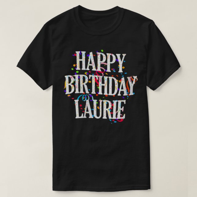 Camiseta Mulheres Feliz Aniversário Laurie Primeiro Nome Ra (Frente do Design)
