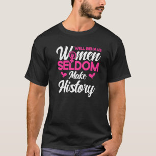 Camiseta Mulheres Feministas Bem Comportadas Raramente Faze