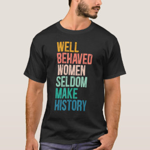 Camiseta Mulheres Feministas Bem Comportadas Raramente Faze