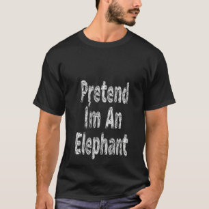 Camiseta Mulheres fingem que sou um fantasma de elefante no