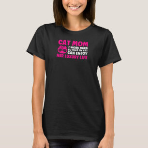 Camiseta Mulheres Gato Mãe Eu Trabalho Duro Para Que Mãe