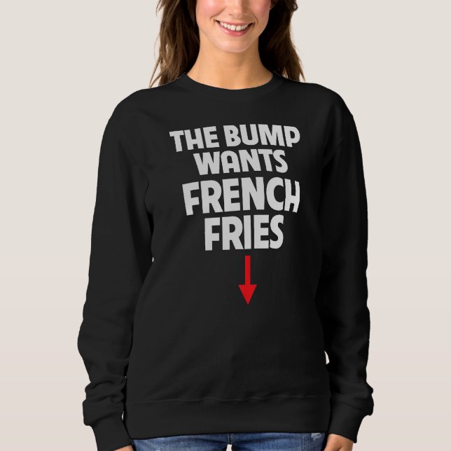 Camiseta Mulheres Grávidas O Bump Quer Fries franceses Comi (Frente)