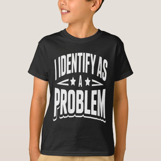 Camiseta Mulheres Identificam-se Como Um Problema Engraçado (Frente)