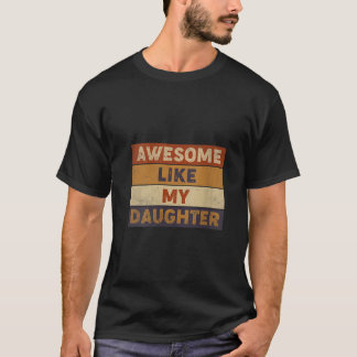 Camiseta Mulheres Incríveis Como Minha Filha Engraçada Dia