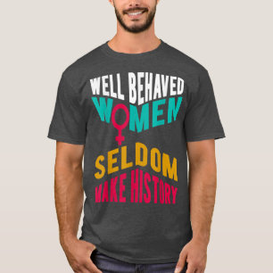 Camiseta Mulheres legal e bem comportadas raramente fazem h