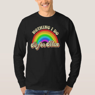 Camiseta Mulheres Literalmente Nada Do Que Eu Faço é Para H