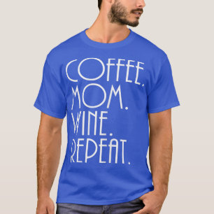 Camiseta Mulheres Mãe, Café Mãe Vinho Repetir