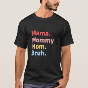 Camiseta Mulheres Mãe Cita Mamãe Mamã Mãe Bruh Legal Mãe