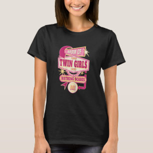 Camiseta Mulheres Mãe De Garotas Gêmeas Nada Me Assusta Mãe