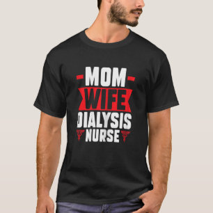 Camiseta Mulheres mãe esposa diálise enfermeira enfermeira 