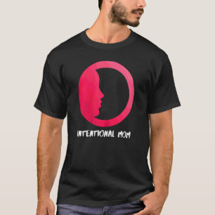 Camiseta Mulheres - Mãe Intencional Dia de as mães 1