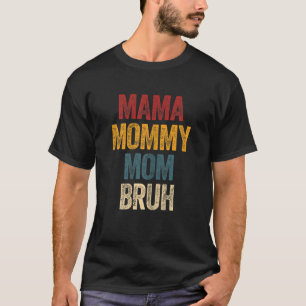 Camiseta Mulheres Mama Mamãe Mãe Bruh Dia da Mãe Retro Mo