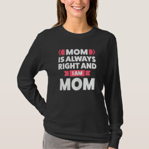 Camiseta Mulheres Mamãe Está Sempre Certo E Eu Sou Mãe Mãe
