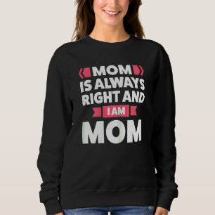 Camiseta Mulheres Mamãe Está Sempre Certo E Eu Sou Mãe Mãe